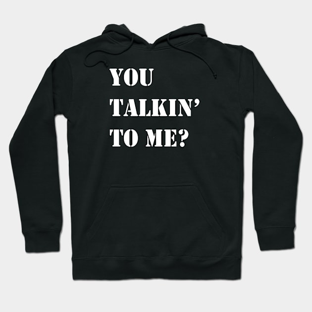 You talkin' to me Hoodie by tonycastell